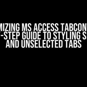 Customizing MS Access TabControl: A Step-by-Step Guide to Styling Selected and Unselected Tabs