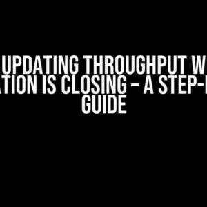 Kotlin: Updating Throughput When the Application is Closing – A Step-by-Step Guide