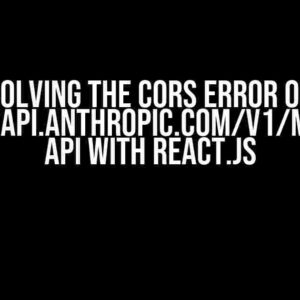 Solving the CORS Error on https://api.anthropic.com/v1/messages API with React.js