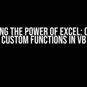 Unlocking the Power of Excel: Creating Custom Functions in VB